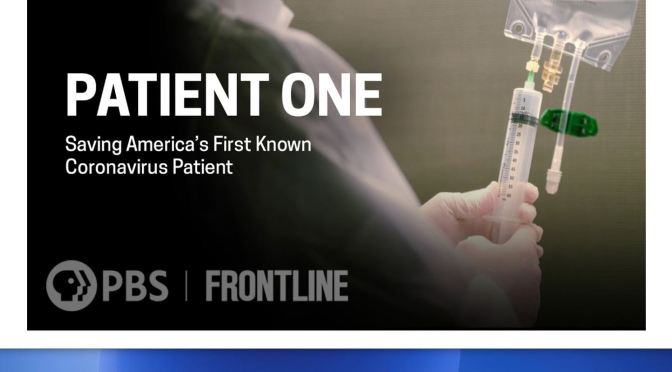Health: “Patient One – Saving America’s First Known Coronavirus Patient” (Frontline)