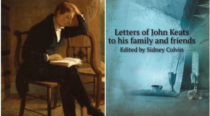 Literature: A Reading Of “Letters Of John Keats To His Family And Friends” – “Inside His Brilliant Mind”