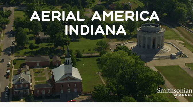 TOP TRAVEL VIDEOS: “AERIAL AMERICA – INDIANA” (SMITHSONIAN CHANNEL)