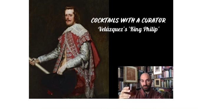Art: “Cocktails With A Curator – Velázquez’s ‘King Philip'” (The Frick)