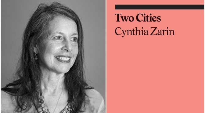 Interviews: American Poet & Writer Cynthia Zarin On Her New Book “Two Cities”