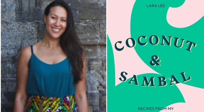 Interviews: Indonesian Cookbook “Coconut & Sambal” Author Lara Lee