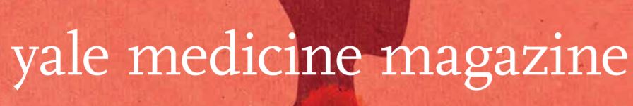 Yale Medicine Magazine May 2020