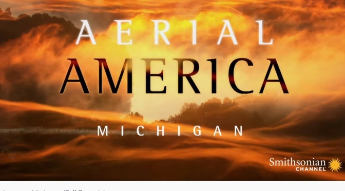 TOP TRAVEL VIDEOS: “AERIAL AMERICA – MICHIGAN” (SMITHSONIAN CHANNEL)