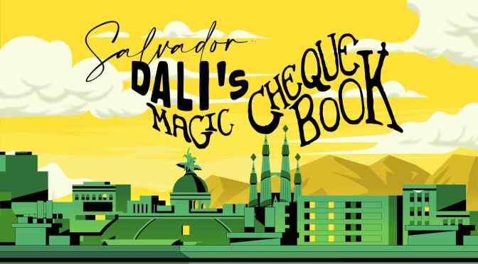 Animated Video: “Salvador Dali’s Magic Cheque Book”
