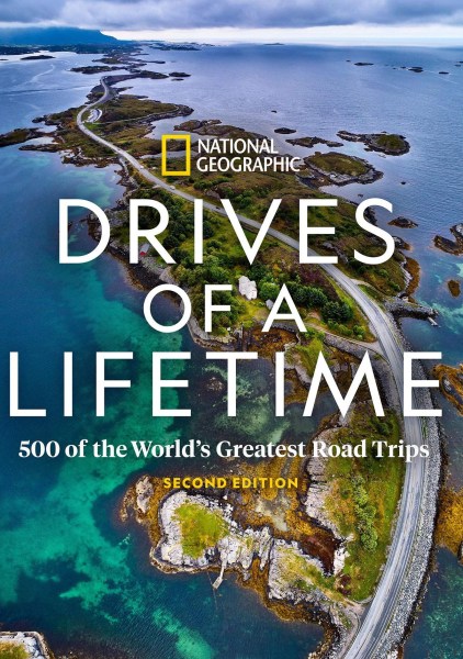Drives of a Lifetime - National Geographic - 500 of the World's Greatest Roadtrips -