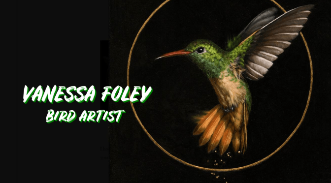 World’s Top Painters: Bird Artist Vanessa Foley – “Sacred, Stylistic Beauty”