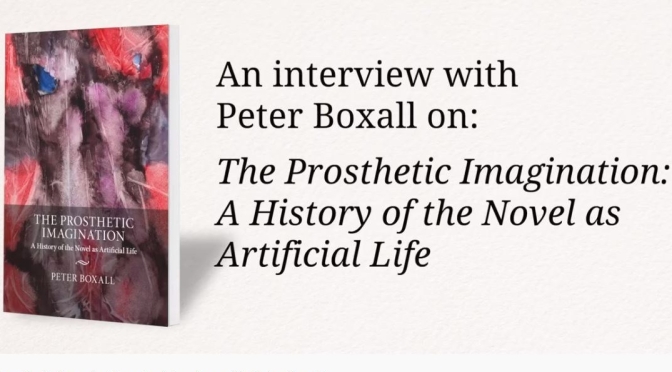 Interviews: Author Peter Boxall On His Book “The Prosthetic Imagination”
