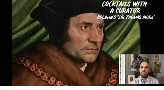 Cocktails with a Curator: Hans Holbein’s ‘Sir Thomas More’ Of 1527 (Video)
