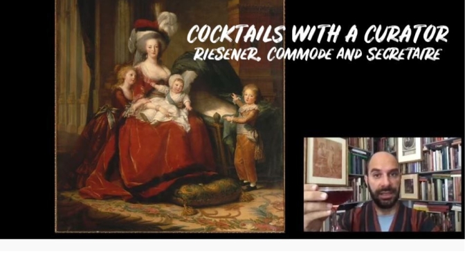 Cocktails With A Curator: “Riesener, Commode and Secrétaire” (The Frick)
