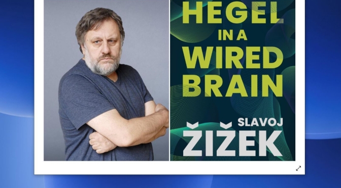 Author Interviews: Slavoj Žižek On His New Book “Hegel In A Wired Brain”