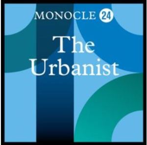 Monocle 24 - The Urbanist