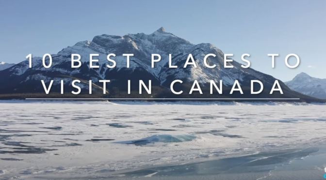 Top New Travel Videos: “Top Ten Places To Visit In Canada” (Touropia)