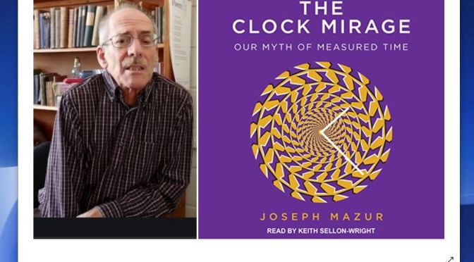 Books: “The Clock Mirage – Our Myth Of Measured Time” By Joseph Mazur