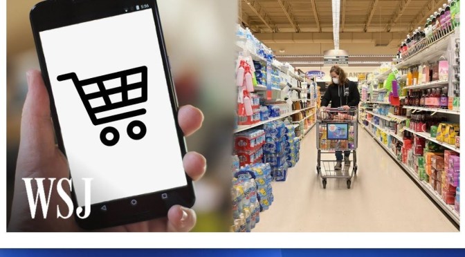 Health & Consumers: “How Coronavirus Is Changing Grocery Shopping” (WSJ)