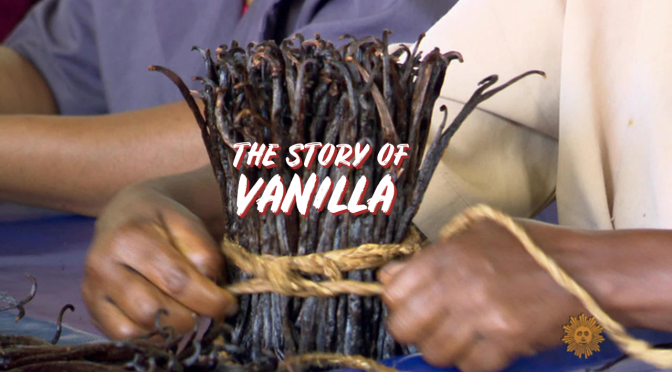 Foods & Flavors: “The Story Of Vanilla” (CBS)