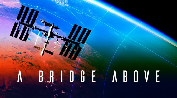 Technology: “A Bridge Above – 20 Years Of The International Space Station” (NASA Video)