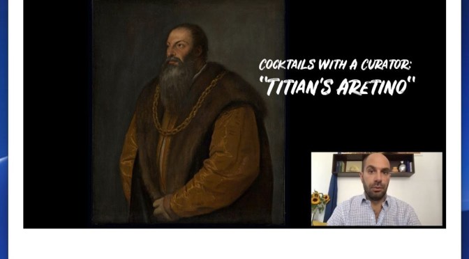 COCKTAILS WITH A CURATOR: “TITIAN’S ARETINO” (VIDEO)