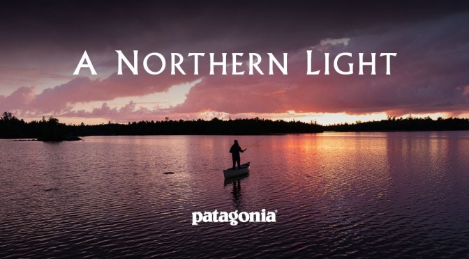 Travel Video: “A Northern Light”, Boundary Waters Canoe Area (Patagonia)