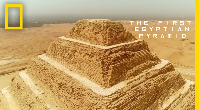 Archaeology: “The First Egyptian Pyramid” (Video)