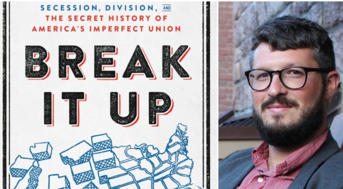 Interviews: “Break It Up ” Author Richard Kreitner: America’s Imperfect Union