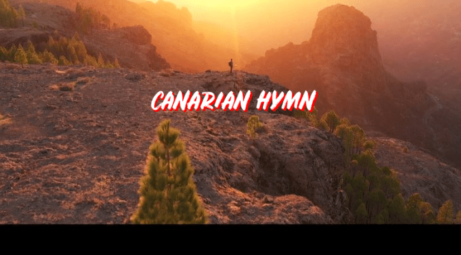 Travel Videos: “Canarian Hymn” In Gran Canaria, Tenerife And La Gomera