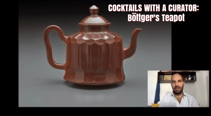 Cocktails With A Curator: “Böttger’s Teapot” (Video)