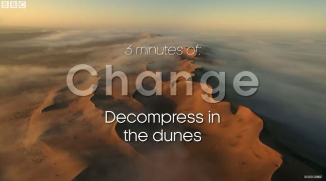 New Landscape Videos: “Decompress In Desert Dunes” (BBC Earth)