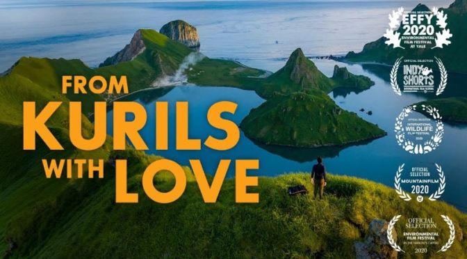 New Wildlife Films: “From Kurils With Love” – Kuril Islands In Eastern Russia
