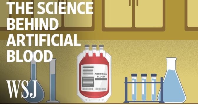 Health Technology: “The Science Behind Artificial Blood” (WSJ Video)