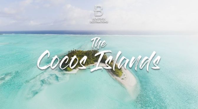 Top New Travel Videos: ‘The Cocos (Keeling) Islands’ Of Australia