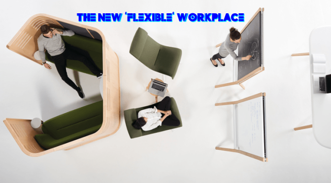 Future Of Work: The New ‘Flexible’ Workplace