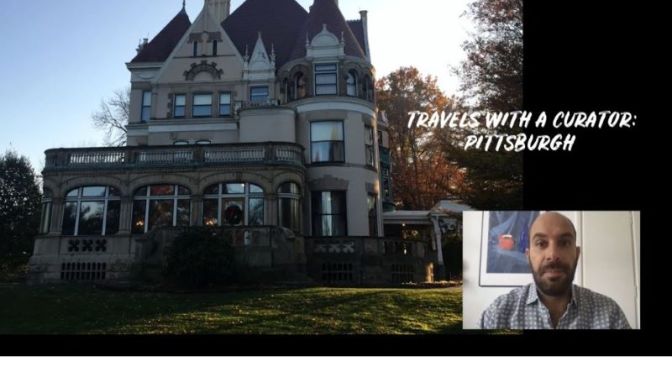 Travels With A Curator: “Pittsburgh” (Frick Video)