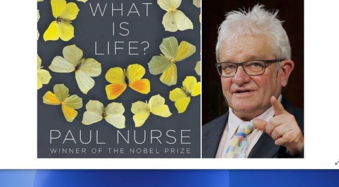 Top Interview Podcasts: Nobel Prize Geneticist Sir Paul Nurse – “What Is Life?”