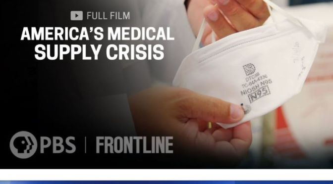 Investigations: ‘America’s PPE & Medical Supply Crisis’ (PBS / Frontline Video)