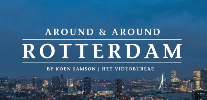 Timelapse Travel Video: ‘ ‘Rotterdam, Netherlands’