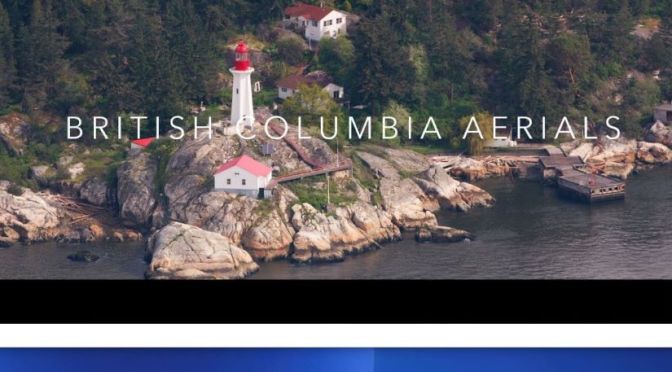 New Aerial Travel Videos: ‘British Columbia, Canada’