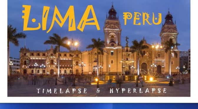 New Travel Videos: ‘Peru Timelapse & Hyperlapse’