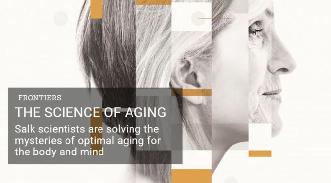 Healthy Longevity: ‘The Science Of Aging’ (Salk Institute Video)