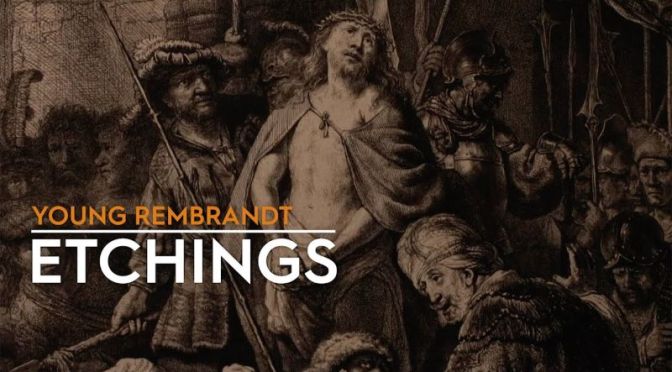Art History Video: ‘Young Rembrandt’s Etchings’