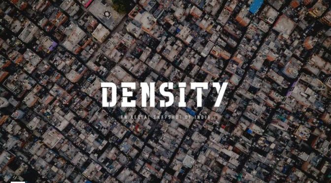 Travel Videos: ‘Density’ – An Aerial View Of India