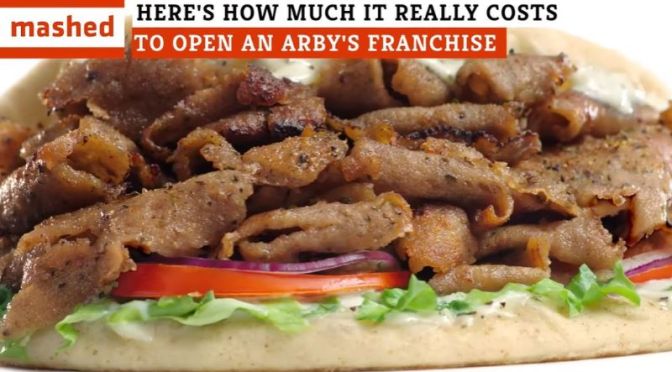 Fast Food: ‘How Much It Costs To Open An Arby’s’