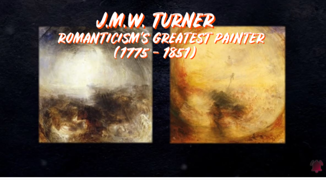 Profiles: ‘J.M.W. Turner’ – Romanticism’s Greatest Painter (1775 – 1851)