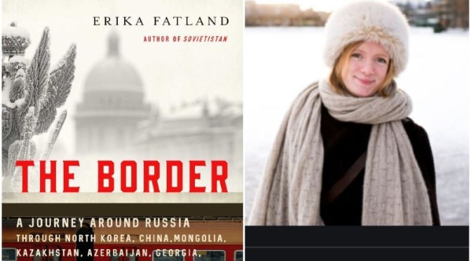 Interview: Erika Fatland, Author Of ‘The Border – A Journey Around Russia’