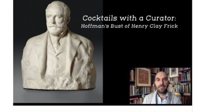 Cocktails With A Curator: ‘Hoffman’s Bust of Henry Clay Frick’ (Frick Video)