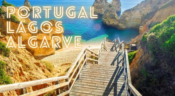 Aerial Travel: ‘Lagos’ In the  Algarve Region Of South Portugal (Video)