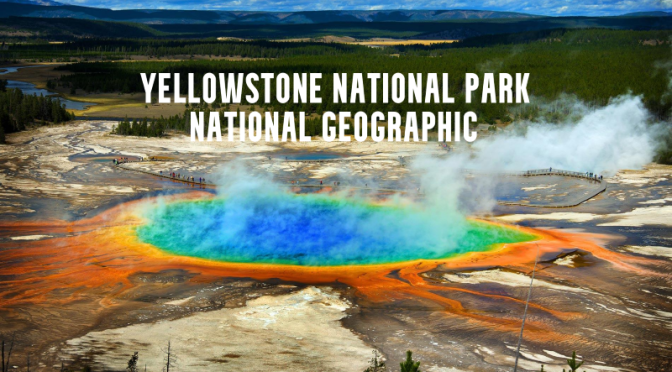 America’s National Parks: ‘Yellowstone’ – National Geographic (Video)