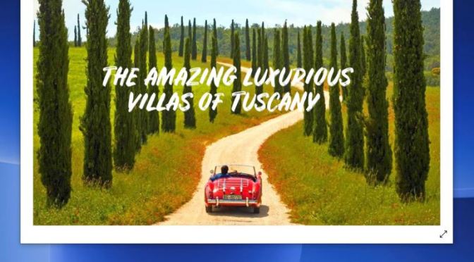 Tour Of Italy: ‘Four Top Villas In Tuscany’ (Video)