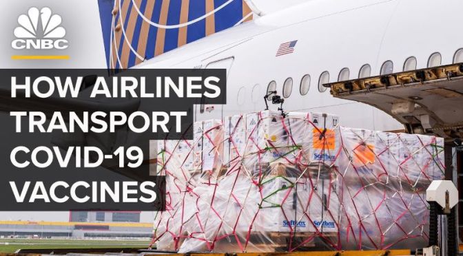 Analysis: ‘How Airlines Are Transporting The Covid-19 Vaccines’ (CNBC Video)