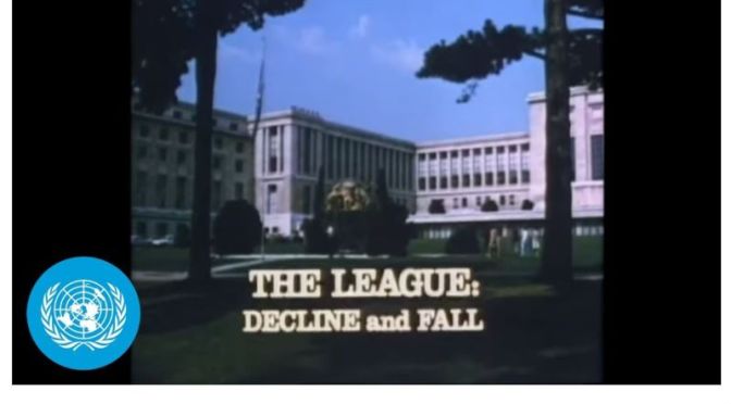 World History: ‘The Decline And Fall Of The League Of Nations’ (Video)